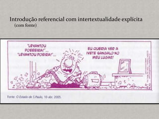 Introdução referencial com intertextualidade explícita
(com fonte)
 