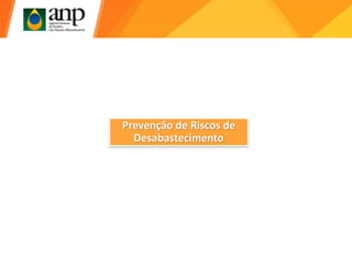 Prevenção de Riscos de
Desabastecimento
 
