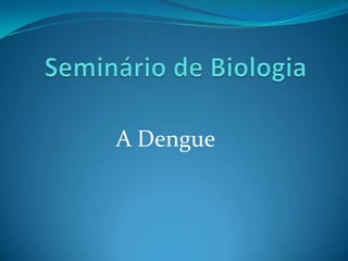 A Dengue
 