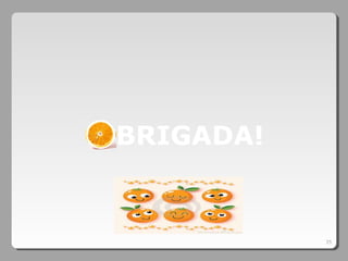 BRIGADA!
35
 