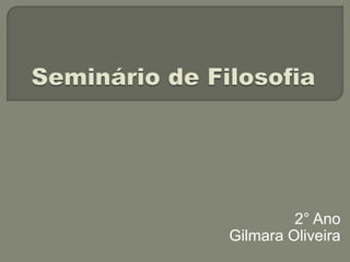 2° Ano
Gilmara Oliveira
 