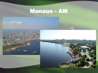 Manaus - AM
 