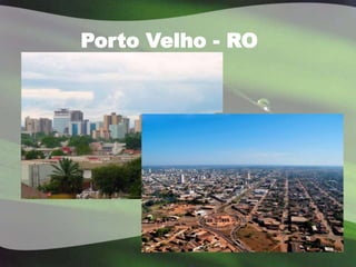 Porto Velho - RO
 