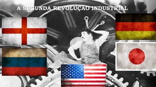 A SEGUNDA REVOLUÇÃO INDUSTRIAL
 