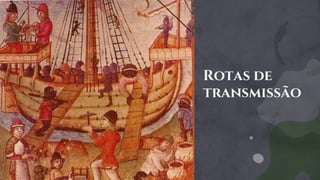 Rotas de
transmissão
 