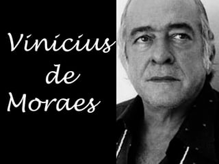 Vinicius
   de
Moraes
 
