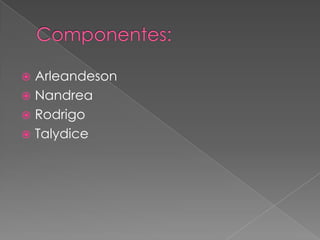  Arleandeson
 Nandrea
 Rodrigo
 Talydice
 