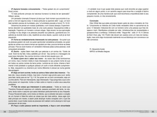 pequenos grupospequenos grupos
Temas para Reuniões de Coordenadores e LíderesTemas para Reuniões de Coordenadores e Líderes
34 35
2º) Aprecie honesta e sinceramente – “Todos gostam de um cumprimento”.
Dizia Lincoln.
“O mais profundo princípio da natureza humana é a ânsia de ser apreciado”.
William James.
Um pensador chamado Emerson já dizia que “todo homem que encontro é su-
perior a mim em alguma coisa. E nesse particular eu aprendo dele”. Logo, um bom
líder também precisa de humildade, pois “a humildade precede a honra” Pv 15:33.
Deixemos de pensar em nossas qualidades, e em nossos desejos. Experimen-
temos descobrir as qualidades boas de uma outra pessoa. Esqueçamos então a
bajulação. Façamos um honesto e sincero elogio. Seja sincero na sua aprovação
e pródigo no seu elogio e as pessoas prezarão sua palavras, guardando-as e re-
petindo-as durante toda a vida, repetindo-as anos depois, quando você já as tiver
esquecido.
3º) Torne-se verdadeiramente interessado na outra pessoa – Se quiser que
as pessoas gostem de você, se quiser aprofundar verdadeiras amizades, se quiser
ajudar as outras e ao mesmo tempo ser ajudado por elas, procure lembrar-se deste
princípio. Pois se você mostrar um verdadeiro interesse pelas outras pessoas, você
conquistará amizades.
4º) Sorria – ações falam mais alto que palavras e um sorriso diz: “Gosto de
você. Você me faz feliz. Estou satisfeito por vê-los”. Seu sorriso é o mensageiro de
suas boas intenções. Seu sorriso ilumina a vida de todo aquele que o vê.
5º) Saber quem ela é: saber seu nome – às vezes não é fácil lembrarmos
um nome, mas o homem médio é mais interessado no seu próprio nome do que
em todos os outros nomes da terra juntos. Lembre-se do nome, chame-o facil-
mente e terá prestado a qualquer pessoa um sutil e muito eficiente cumprimen-
to. Mas, esquecê-lo ou chamá-lo por nome diferente é colocar-se numa grande
desvantagem.
6º) Seja um bom ouvinte. Incite os outros a falar sobre eles mesmos – “Sa-
beis isto, meus amados irmãos; mas todo o homem seja pronto para ouvir, tardio
para falar, tardio para se irar” Tg 1:19. Se quiser ser um bom conversador, seja um
ouvinte atento. Para ser interessante, seja interessado. Faça perguntas a que outro
sinta prazer em responder. Incite-o a falar sobre si mesmo e sobre seus assuntos
prediletos.
7º) Fale de coisas que interessem à outra pessoa – Todas as vezes que
Theodore Roosevelt esperava um visitante, passava acordado até tarde, na vés-
pera, lendo sobre o assunto que sabia interessar particularmente ao seu hóspede.
Porque Roosevelt sabia, como todos os líderes, que a estrada real para o coração
de um homem é falar-lhe sobre as coisas que ele mais estima. Jesus agia com
este princípio em mente, e assim pode alcançar muitos corações com o que Ele
queria dizer, e que muitas vezes as pessoas nem sabiam como alcançar e nem que
precisavam de tal coisa.
8º) Faça a outra pessoa sentir-se importante, e faça-o com sinceridade
– A verdade crua é que quase toda pessoa que você encontra se julga superior
a você em algum ponto; e um caminho seguro para tocar-lhe o coração é fazê-lo
compreender, de uma maneira sutil, que você reconhece a importância dele no seu
pequeno mundo, e o faz sinceramente.
Conclusão
Ellen White fala que estes princípios faziam parte da vida e ministério de Cris-
to: “Unicamente os métodos de Cristo trarão verdadeiro êxito no aproximar-se do
povo. O Salvador misturava-Se com os homens como uma pessoa que lhes de-
sejava o bem. Manifestava simpatia por eles, ministrava-lhes às necessidades e
granjeava-lhes a confiança. Ordenava então: “Segue-Me.” João 21:19. A Ciência
do Bom Viver, pág. 143. Porém não devem ser usados como um meio de manipu-
lação, mas como algo incorporado realmente na sua liderança com conversos e os
não conversos.
Pr. Alexandre Aciole
MIPES na Missão Alagoas
 