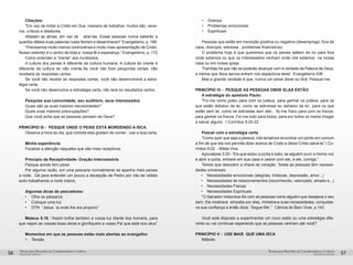 pequenos grupospequenos grupos
Temas para Reuniões de Coordenadores e LíderesTemas para Reuniões de Coordenadores e Líderes
56 57
Citações:
“Em vez de imitar a Cristo em Sua maneira de trabalhar, muitos são seve-
ros, críticos e ditadores.
Afastam as almas, em vez de atraí-las. Essas pessoas nunca saberão a
quantos débeis suas palavras rudes feriram e desanimaram” Evangelismo, p. 168.
“Precisamos muito menos controvérsia e muito mais apresentação de Cristo.
Nosso redentor é o centro de toda a nossa fé e esperança.” Evangelismo, p. 172
Como entender a “mente” dos incrédulos:
A cultura dos peixes é diferente da cultura humana. A cultura do crente é
diferente da cultura do não crente.Se você não fizer perguntas certas, não
receberá as respostas certas.
Se você não recebe as respostas certas, você não desenvolverá a estra-
tégia certa.
Se você não desenvolve a estratégia certa, não terá os resultados certos.
Pesquise sua comunidade, seu auditório, seus interessados
Quais são as suas maiores necessidades?
Quais suas maiores preocupações?
Que você acha que as pessoas pensam de Deus?
PRINCÍPIO III - PESQUE ONDE O PEIXE ESTÁ MORDENDO A ISCA.
Observe a hora do dia, que comida eles gostam de comer - use a isca certa.
Minha experiência:
Focalize a atenção naqueles que são mais receptivos.
Princípio da Receptividade- Oração Intercessória
Pesque aonde tem peixe
Por alguma razão, em uma pescaria normalmente se apanha mais peixes
a noite. Dá para entender um pouco a decepção de Pedro por não ter obtido
exito trabalhando a noite inteira.
Algumas dicas de pescadores:
•	 Olhe os pássaros
•	 Coloque uma luz
•	 DTN “Jesus ia onde lhe era propício”
Mateus 5:16 -“Assim brilhe também a vossa luz diante dos homens, para
que vejam as vossas boas obras e glorifiquem a vosso Pai que está nos céus”
Momentos em que as pessoas estão mais abertas ao evangelho:
•	 Tensão
•	 Doença
•	 Problemas emocionais
•	 Espirituais
Pessoas que estão em transição positiva ou negativa (desemprego, fora de
casa, doenças, estresse , problemas financeiros)
O problema hoje é que queremos que os peixes saltem do rio para fora
onde estamos ou que os interessados venham onde nós estamos na nossa
casa ou em nossa igreja.
“Famílias há que não se poderão alcançar com a verdade da Palavra de Deus,
a menos que Seus servos entrem nos respectivos lares” Evangelismo 436
Mas a grande verdade é que, nunca um peixe disse ou dirá: Pesque-me.
PRINCÍPIO IV - PESQUE AS PESSOAS ONDE ELAS ESTÃO
A estratégia do apóstolo Paulo:
“Fiz-me como judeu para com os judeus, para ganhar os judeus; para os
que estão debaixo da lei, como se estivesse eu debaixo da lei...para os que
estão sem lei, como se estivesse sem alei... fiz-me fraco para com os fracos,
para ganhar os fracos. Fiz-me tudo para todos, para por todos os meios chegar
a salvar alguns. I Coríntios 9:20-22
Pescar com a estratégia certa
“Como quer que seja a pessoa, nós tentamos encontrar um ponto em comum
a fim de que ela nos permita dizer acerca de Cristo e deixe Cristo salvá-la” I Co-
ríntios 9:22 - Bíblia Viva.
Apocalipse 3:20 -“Eis que estou a porta e bato; se alguém ouvir a minha voz
e abrir a porta, entrarei em sua casa e cearei com ele, e ele, comigo.”
Temos que descobrir a chave do coração. Todas as pessoas têm necessi-
dades universais:
•	 Necessidades emocionais (alegrias, tristezas, depressão, amor...)
•	 Necessidades de relacionamentos (reconhecido, valorizado, amado e...)
•	 Necessidades Físicas
•	 Necessidades Espirituais
“O Salvador misturava-Se com as pessoas como alguém que desejava o seu
bem. Ele mostrava simpatia por elas, ministrava suas necessidades, conquista-
va sua confiança e então dizia: ‘Segue-Me’.” Ciência do Bom Viver, p.143.
Você está disposto a experimentar um novo estilo ou uma estratégia dife-
rente ou vai continuar esperando que as pessoas venham até você?
PRINCÍPIO V - USE MAIS QUE UMA ISCA
Método
 