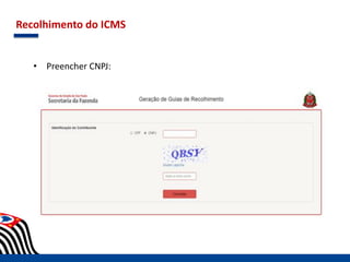 Recolhimento do ICMS
• Preencher CNPJ:
 