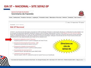 GIA ST – NACIONAL – SITE SEFAZ-SP
Direciona ao
site da
SEFAZ-RS
 