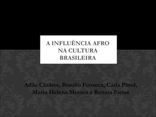 Adão Chultes, Braulio Fonseca, Cátia Pittol,
  Maria Helena Moraes e Renata Farias
 