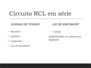 Seminário Equações Diferenciais. Circuito RCL em série | PPTX