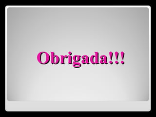 Obrigada!!! 
