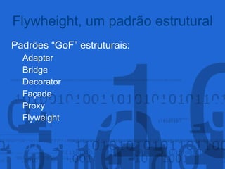 Um padrão “GoF”: 