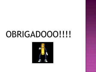 OBRIGADOOO!!!!
 