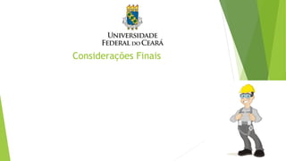 Considerações Finais
 