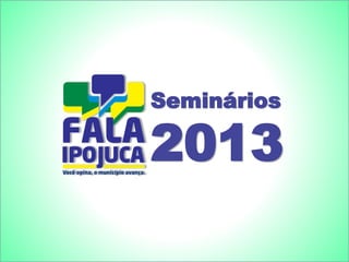 Seminários
2013
Seminários
2013
 