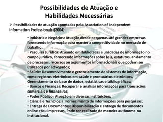  O profissional de informação é aquele que: