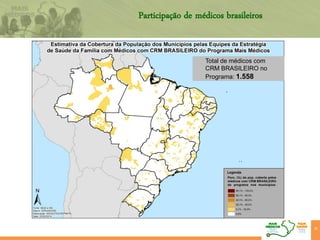 Participação de médicos brasileiros
30
Total de médicos com
CRM BRASILEIRO no
Programa: 1.558
 