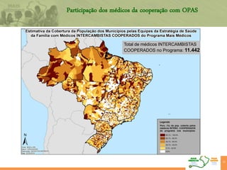 Participação dos médicos da cooperação com OPAS
32
Total de médicos INTERCAMBISTAS
COOPERADOS no Programa: 11.442
 