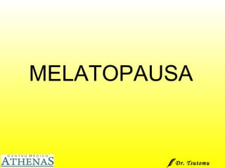 MELATOPAUSA Dr. Tsutomu Higashi  