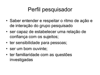 Segundo o número de observações:Observação individual.Observação em equipe.