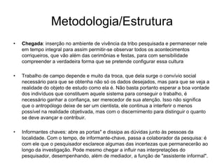 Segundo o lugar onde se realiza:Observação efetuada na vida real (trabalho de campo)Observação efetuada em laboratórioMeios utilizadosAssistemáticaConsiste em recolher e registrar os fatos da realidade sem que o pesquisador utilize meios técnicos especiais ou precise fazer perguntas diretas
