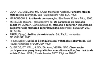 Lugar onde se realizaVida realtrabalho de campoFeitos na ambiente real.Registro de dados à medida que forem ocorrendo, espontaneamente, sem a devida preparação.Melhor ocasião para o registro é o local onde o evento ocorre.Em laboratórioTenta descobrir a ação e a conduta, que teve lugar em condições cuidadosamente dispostas e controladas.