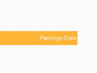 Piercings Orais
 