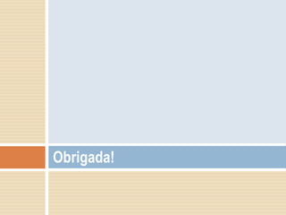 Obrigada!

 