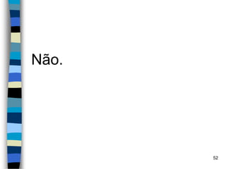 Não.
52
 