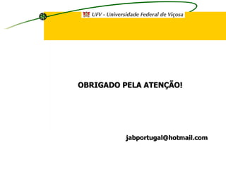 OBRIGADO PELA ATENÇÃO! [email_address]                                                                                                                                                                   