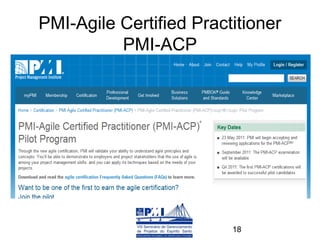 PMI-Agile Certified Practitioner
          PMI-ACP




                         18
 