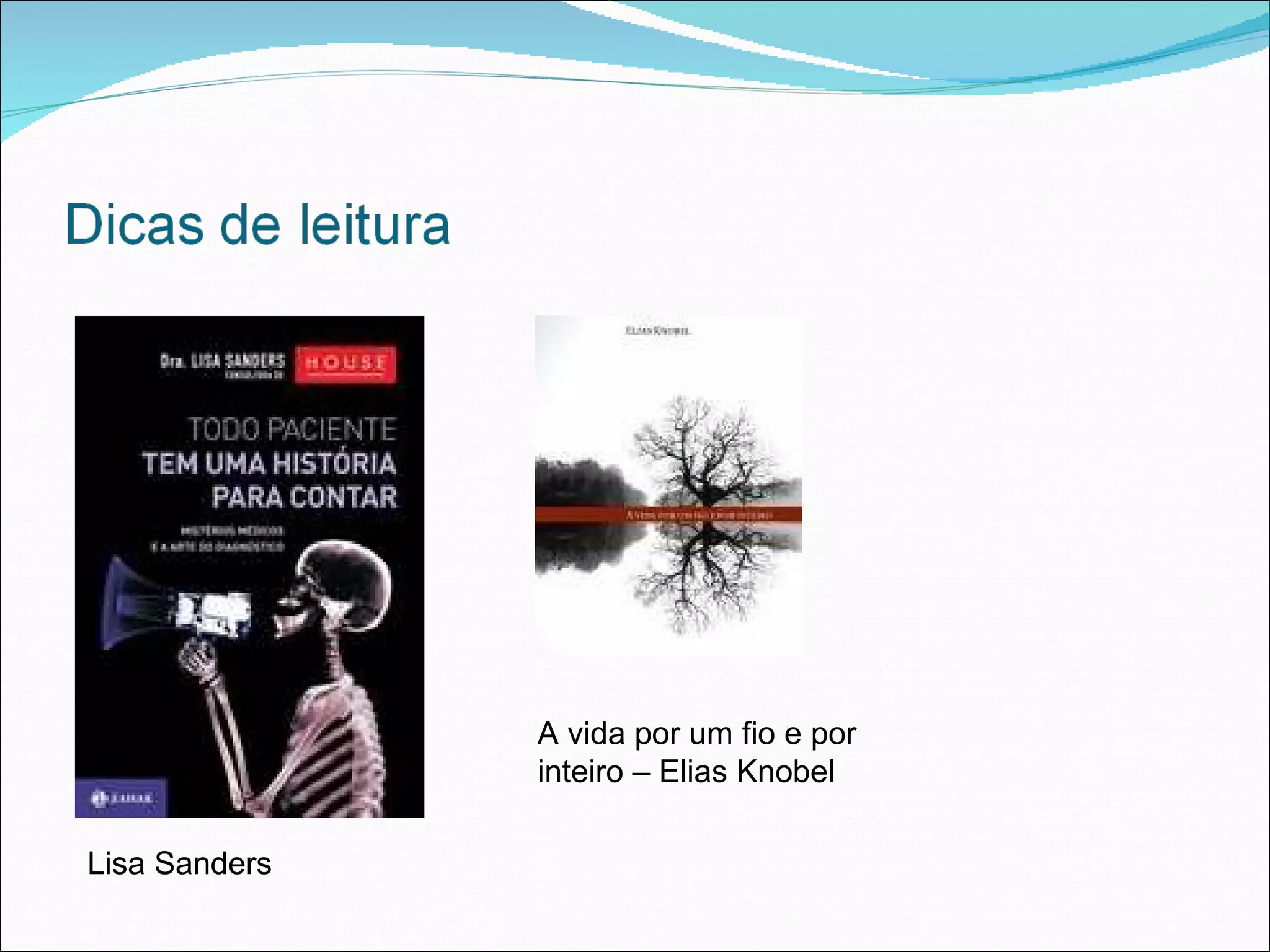 A vida por um fio e por inteiro – Elias Knobel Lisa Sanders 