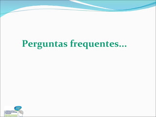 Perguntas frequentes... 