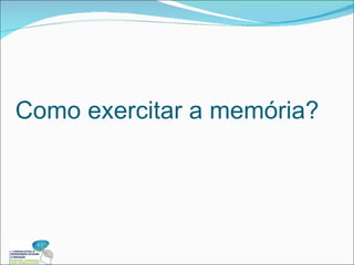 Como exercitar a memória? 
