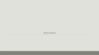 GEOLOGIA
 