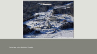 Bucko Lake mine – Manitoba (Canada)
 