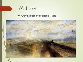 W. Turner
 Chuva, vapor e velocidade (1844)
 