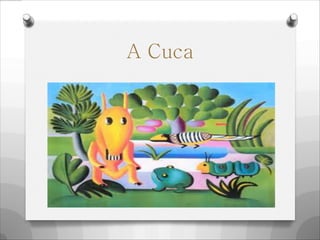 A Cuca
 