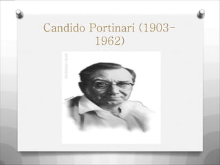 Candido Portinari (1903-
1962)
 