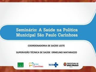 COORDENADORIA DE SAÚDE LESTE
SUPERVISÃO TÉCNICA DE SAÚDE ERMELINO MATARAZZO
 