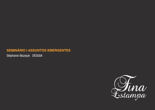 SEMINÁRIO | ASSUNTOS EMERGENTES
Stéphanie Blazejuk DESG8A
 