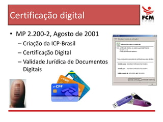 MP 2.200-2, Agosto de 2001Criação da ICP-BrasilCertificação DigitalValidade Jurídica de Documentos DigitaisCertificação digital