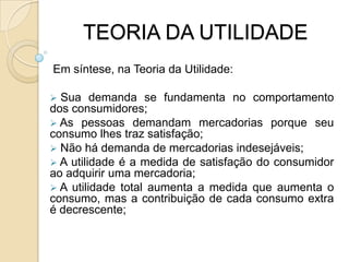 Transitividade – existe Consistência na capacidade de ordenar as preferências;