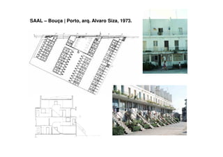 SAAL – Bouça | Porto, arq. Alvaro Siza, 1973.
 