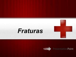 Your Logo
Fraturas
 