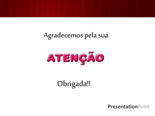 Agradecemospelasua
Obrigada!!
 