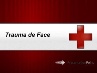 Your Logo
Trauma de Face
 